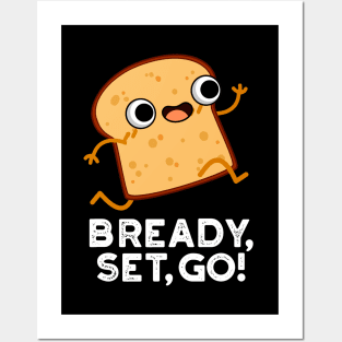 Bready Set Go Cute Running Bread Pun Posters and Art